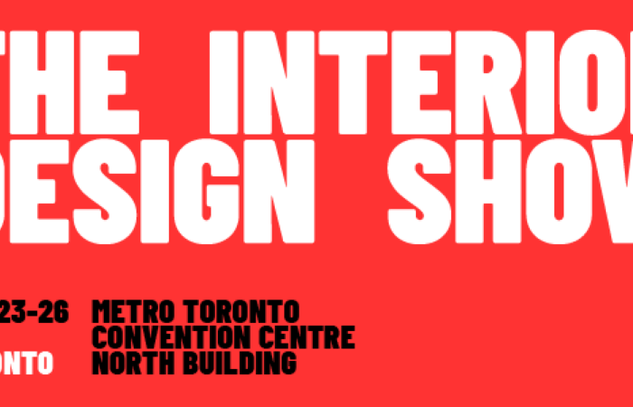 The Interior Design Show Jan 23–26, Metro Convention Centre Toronto , North Building